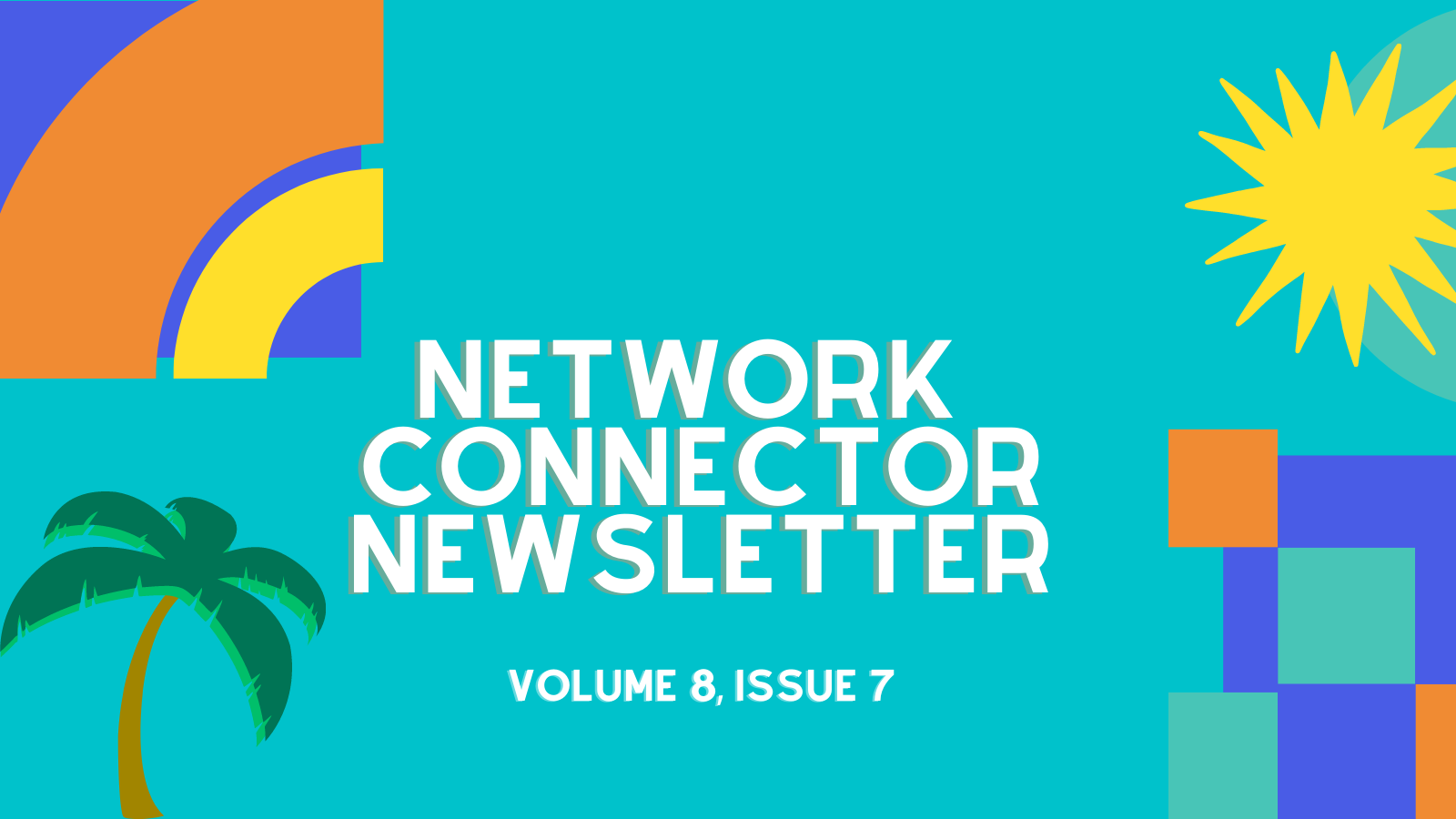 Network Connector Volume 8, Issue 7